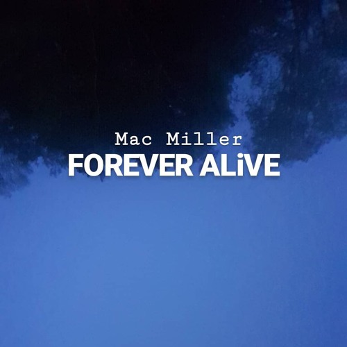 FOREVER ALiVE: A Mac Miller Tribute (full mixtape)