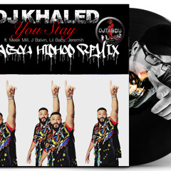 DJKhaled - You Stay Ft. Meek Mill, J Balvin, Lil Baby, Jeremih (DJTABOU HIPHOP REMIX)