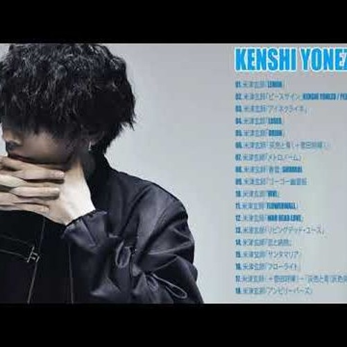Stream Kenshi Yonezu Best Hit Medley 18 米津玄師 ベストヒットメドレー 18 By Asmodeuszomboy Listen Online For Free On Soundcloud