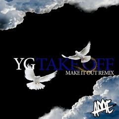 MAKE IT OUT REMIX By YG TAKE OFF