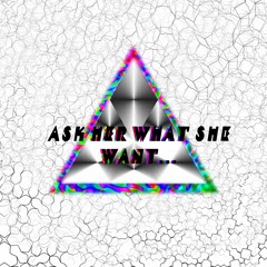 Ask Her What She Want ft.P90