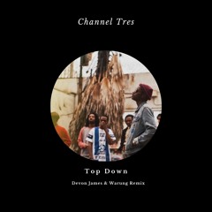 Channel Tres - Top Down (Devon James & Warung Remix)