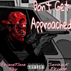 Dont Get Approached-Ft Smack Prime Prod. By AXL Beats
