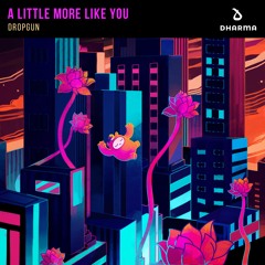 Dropgun - A Little More Like You [Ft. Eddie Jonsson]