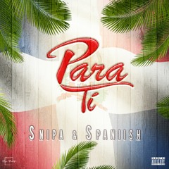 Snipa Dpk Feat Spaniish - Para Ti