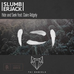 SLUMBERJACK - Hide and Seek Feat. Claire Ridgely (Tai Daniels Remix)