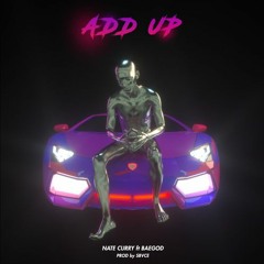 Nate Curry Ft. Baegod - Add Up (Prod By Sbvce)