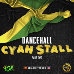 DANCEHALL CYAH STALL PRT 2 DJ YOUNG G KSP PRODUCTIONS