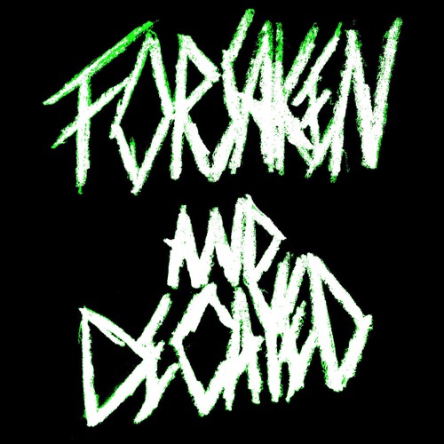 FORSAKEN AND DECAYED