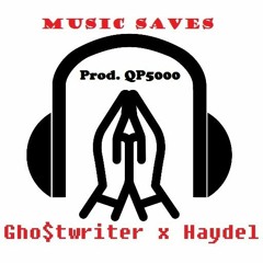 Gho$twriter & Haydel - Music Saves (prod. QP5000)