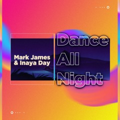 Mark James & Inaya Day - Dance All Night (Modern Citizens Remix)