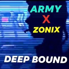 Deep bound - ARMY X ZONIX [OFFICIAL AUDIO]