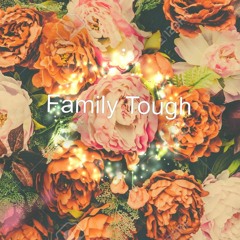 Family Tough (Prod. by MadeByFlowerz)