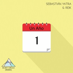 Sebastián Yatra & Reik- Un Año (Boby Drum Remix) BUY=FREE DOWNLOAD