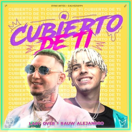 Stream Rauw Alejandro - Cubierto De Ti (ft. Lary Over) by WORDLSTARHIPHOP |  Listen online for free on SoundCloud