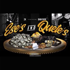 2K Ft. BamBam - Ese’s and Quete’s