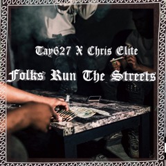 TAY 627 X CHRIS ELITE - FOLKS RUN THE STREETS