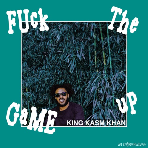 Fuck The Game Up - KING KASM KHAN (Prod by. Justin.Kane)