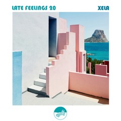Late Feelings 20 (Mixed by Xela)