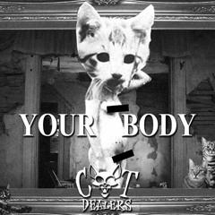 Cat Dealers - Your Body X Svdden Death - Behemoth (DYE KEAN Edit)