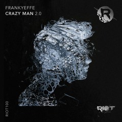 RIOT100 - Frankyeffe - Crazy Man 2.0 [Riot]