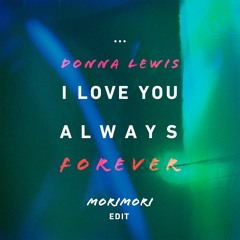 Donna Lewis - I Love You Always Forever (morimori edit)