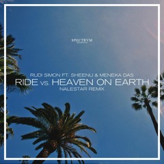 Rudi Simon Ft. Shennu & Meneka Das - Ride Vs. Heaven On Earth (Nalestar Remix)