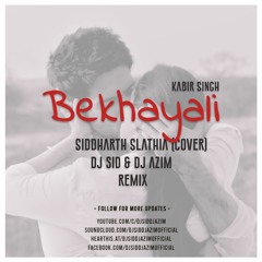Bekhayali | Kabir Singh | Siddharth Salathia | Dj Sid Dj Azim Remix