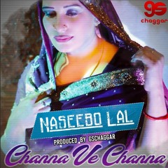 GSChaggar Featuring Naseebo Laal - Channa Ve Channa