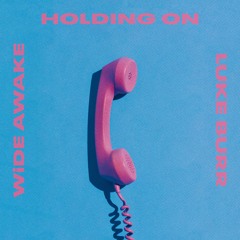 Holding On (ft. Luke Burr)