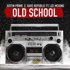 Justin Prime x Rave Republic Ft. Lee McKing - Old School 🔊