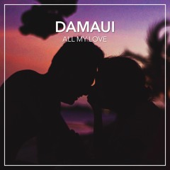 Damaui - All My Love