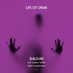 Balduin - Life of Crime (GRXTZ & MARSE Remix) // FREE DOWNLOAD