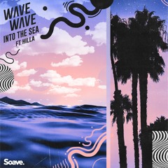 Wave Wave - Into The Sea (feat. HILLA)