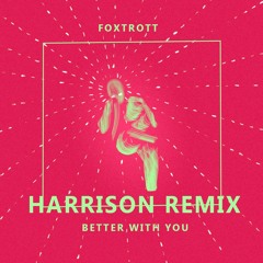 Better With You (Harrison Remix)