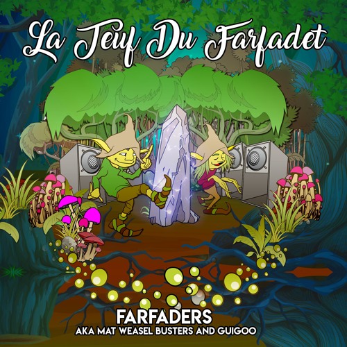 Farfaders aka Mat Weasel Busters and Guigoo - La Teuf du Farfadet