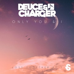 Premiere: Deuce & Charger 'Only You & I' [Subsphere Records]