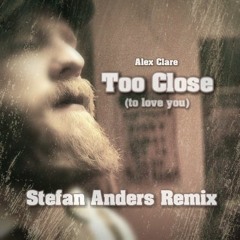 Alex Clare - Too Close (to love you) - Stefan Anders Remix