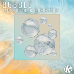 James Roche & jeonghyeon - Bubble