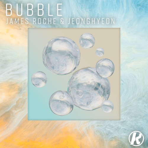 James Roche & jeonghyeon - Bubble