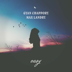 Gyan Chappory ft. Max Landry - Easy