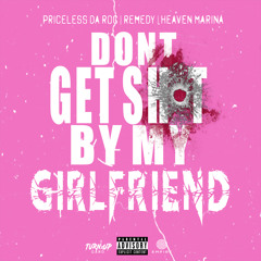 Priceless Da ROC - DONT GET SHOT BY MY GIRLFRIEND (Feat. Remedy & Heaven Marina)(Prod: OniiMadeThis)