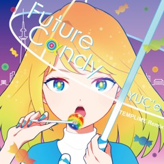 YUC'e - Future Cαndy(TEMPLIME Remix)