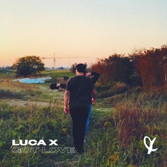 Luca X - Got Love