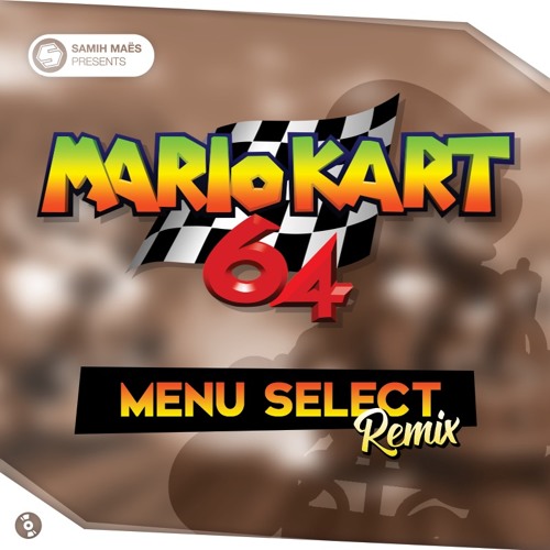 Mario Kart 64 (Menu Select Remix)