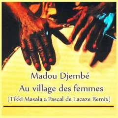Madou Djembé  - Au Village De Femme (Tikki Masala & Pascal de Lacaze Remix)