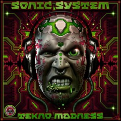 Sonic System - Tekno Madness (EP) OUT NOW