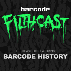 Filthcast 001 feat Barcode History