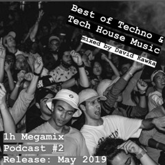 Best of Techno & Tech House Music mixed by David Kawka (Megamix - Podcast #2) / May 2019