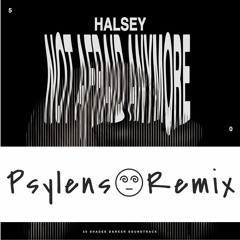 Halsey - Not Afraid Anymore (Psylens Remix)